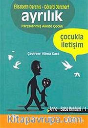 Ayrılık <br /> Parçalanmış Ailede Çocuk - Anne Baba Rehberi 1