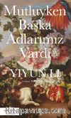 Mutluyken Başka Adlarımız Vardı