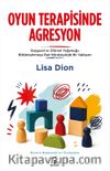 Oyun Terapisinde Agresyon & Duygusal ve Zihinsel Yoğunluğu Bütünleştirmeye Dair Nörobiyolojik Bir Yaklaşım