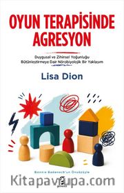 Oyun Terapisinde Agresyon <br /> Duygusal ve Zihinsel Yoğunluğu Bütünleştirmeye Dair Nörobiyolojik Bir Yaklaşım