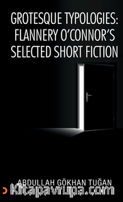 Grotesque Typologies: Flannery O'Connor's Selected Short Fiction