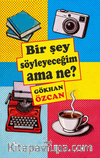 Bir Şey Söyleyeceğim Ama Ne?