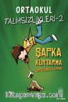 Ortaokul Talihsizlikleri 2 / Şapka Kurtarma Operasyonu