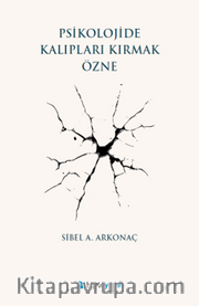 Psikolojide Kalıpları Kırmak <br /> Özne