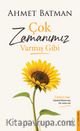 Çok Zamanımız Varmış Gibi