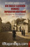 Bir İngiliz Elçisinin Osmanlı İmparatorluğu'ndaki Anıları ve Tecrübeleri (1841-1876)