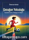 Çocuğun Yolculuğu & Futbolda Güven, Pedagoji Ve Gelişim