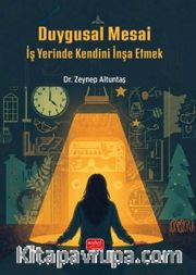 Duygusal Mesail <br /> İş Yerinde Kendini İnşa Etmek