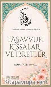 Tasavvufi Kıssalar ve İbretler / İmandan İhsana Tasavvuf Serisi-6