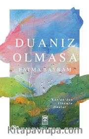 Duanız Olmasa <br /> Kur'an'dan İlhamla Dualar