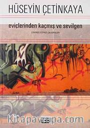 Eviçlerinden Kaçmış ve Sevilgen <br /> Şiirimsi Düzyazı Çalışmaları