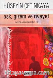 Aşk, Gizem ve Rivayet <br /> İnceltilmiş Kısa Hikayeler