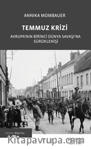 Temmuz Krizi <br /> Avrupa'nın Birinci Dünya Savaşı'na Sürüklenişi