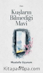 Kuşların Bilmediği Mavi