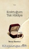 Korktuğum Tek Hikaye