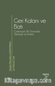 Geri Kalanı ve Batı <br /> Çokkutuplu Bir Dünyada Sermaye ve İktidar