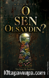 O Sen Olsaydın?