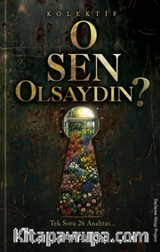 O Sen Olsaydın?