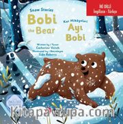 Snow Stories – Bobi The Bear / Kar Hikayeleri – Ayı Bobi İngilizce Öğreniyorum (İki Dilli: İngilizce-Türkçe)