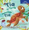 Tia The Turtle / Kaplumbağa Tia İngilizce Öğreniyorum (İki Dilli: İngilizce-Türkçe)