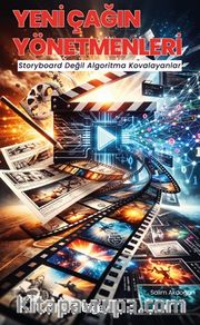 Yeni Çağın Yönetmenleri <br /> Storyboard Değil Algoritma Kovalayanlar