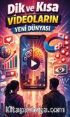Dik ve Kısa Videoların Yeni Dünyası