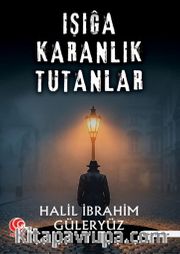 Işığa Karanlık Tutanlar