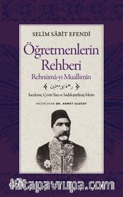 Öğretmenlerin Rehberi <br /> Rehnüma-yı Muallimîn İnceleme, Çeviri Yazı ve Sadeleştirilmiş Metin