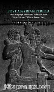 Post Assyrian Period <br /> The Emerging Cultural and Political Order Viewed from a Different Perspective