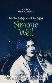 Seküler Çağda Mistik Bir Çığlık Simone Weil