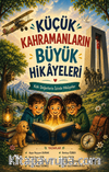 Küçük Kahramanların Büyük Hikayeleri & Kök Değerlerin İzinde Hikayeler