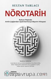 Nörotarih 1 <br /> Ruhun Peşinde - Antik Çağlardan Aydınlanma'ya Beynin Hikayesi
