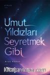 Umut Yıldızları Seyretmek Gibi