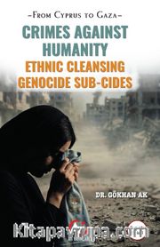 From Cyprus to Gaza <br /> Crimes Against Humanity Ethnic Cleansing Genocide Sub-Cides