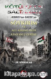 Kötülüğün Saltanatı : -Kıbrıs'tan Gazze'ye- Soykırım ve Alt-Kırımların Kimyası Üzerine