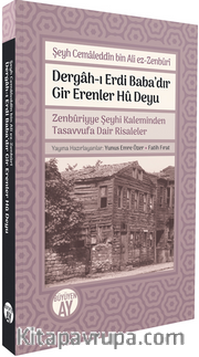 Dergah-ı Erdi Baba'dır Gir Erenler Hû Deyu <br /> Zenbûriyye Şeyhi Kaleminden Tasavvufa Dair Risaleler