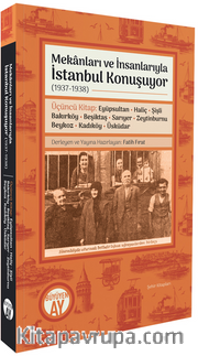 Mekanları ve İnsanlarıyla İstanbul Konuşuyor (1937-1938) Üçüncü Kitap: Eyüpsultan • Haliç • Şişli • Bakırköy • Beşiktaş • Sarıyer • Zeytinburnu • Beykoz • Kadıköy • Üsküdar