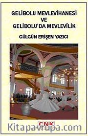 Gelibolu Mevlevihanesi ve Gelibolu'da Mevlevilik