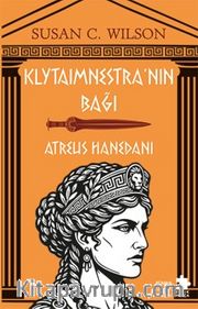 Klytaimnestra'nın Bağı <br /> Atreus Hanedanı