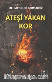Ateşi Yakan Kor