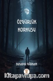 Özgürlük Korkusu