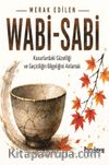Wabi-Sabi & Kusurlardaki Güzelliği ve Geçiciliğin Bilgeliğini Anlamak