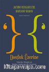 Dostluk Üzerine & Yakınlık, Mesafe ve Bağlar Hakkında Bir Deneme