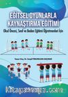 Eğitsel Oyunlarla Kaynaştırma Eğitimi & Okul Öncesi, Sınıf ve Beden Eğitimi Öğretmenleri İçin