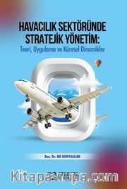 Havacılık Sektöründe Stratejik Yönetim: Teori, Uygulama ve Küresel Dinamikler