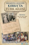 Geçmişten Geleceğe Kıbrıs'ta Türk Ailesi