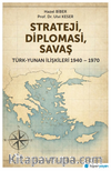 Strateji, Diplomasi, Savaş / Türk-Yunan İlişkileri 1940-1970