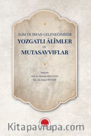İlim ve İrfan Geleneğimizde Yozgatlı Âlimler ve Mutasavvıflar
