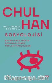 Chul Han Sosyolojisi <br /> Byung-Chul Han'ın Sosyolojisinde Toplum Tipolojileri
