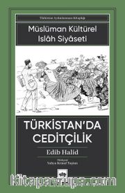 Türkistan'da Ceditçilik <br /> Müslüman Kültürel Islah Siyaseti